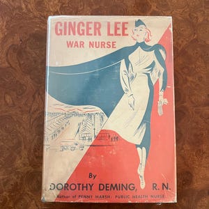Vintage Book 1942 “Ginger Lee: War Nurse” by Dorothy Deming, R.N. Hardcover with Dust Jacket