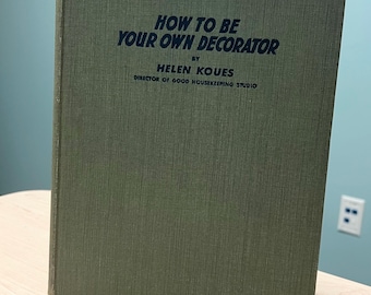 How to Be Your Own Decorator by Helen Koues Good Housekeeping Studio, Antique Interior Design Reference, 1930s Art Deco Era