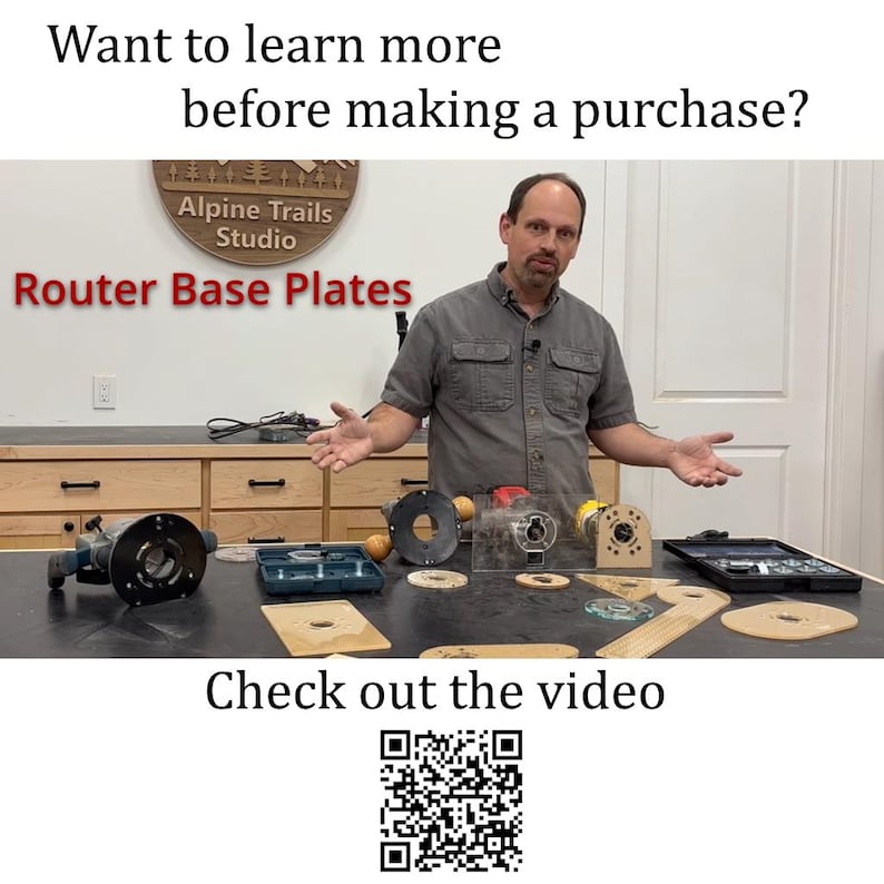May include: A man stands in front of a table with a variety of router base plates. The table has a sign that reads "Alpine Trails Studio" and "Router Base Plates". A QR code is displayed below the text "Check out the video".