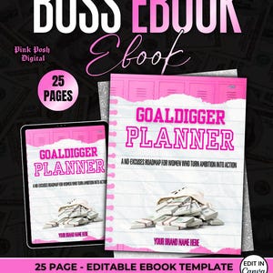 May include: A pink and white digital ebook template with the text "BOSS EBOOK" and "GOALDIGGER PLANNER". The image includes a tablet and a notebook, both displaying the planner design. The ebook is 25 pages and editable.