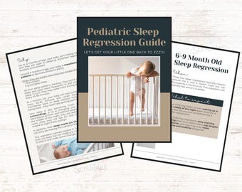May include: A Pediatric Sleep Regression Guide document featuring a dark blue and tan cover with a photo of a baby in a crib. The guide includes informational pages titled Why and 6-9 Month Old Sleep Regression with text and baby photos.
