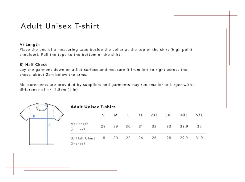 May include: White graphic showing how to measure an adult unisex t-shirt. Includes instructions for measuring length and half chest, with measurements in inches for sizes S through 5XL. The text also mentions a tolerance of +/- 1 inch.
