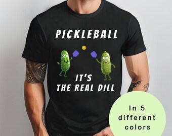 Funny Pickleball T-Shirt: "It's the Real Dill" Graphic Tee
