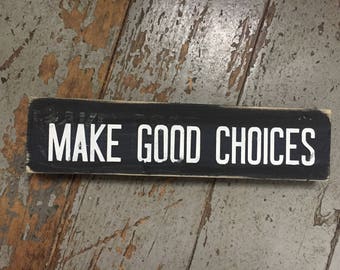 Handmade wooden signs for your home 2.5x10.5 - original Make Good Choices WOODEN SIGN