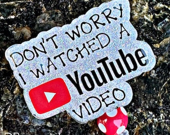 Funny 'Don't Worry I Watched a Youtube Video' Badge Reel Retractable Alligator Belt Nurse Teacher