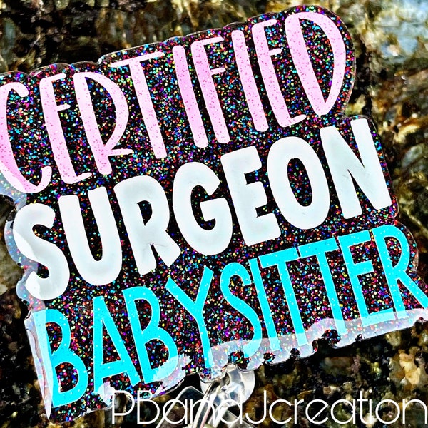 Certified Surgeon Babysitter Funny Sparkle Glitter Doctor RN Tech Teacher Nurse Retractable Badge Reel