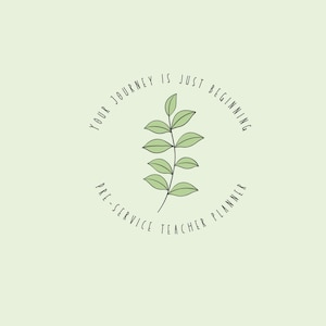 Op de afbeelding: Een groene, bladerrijke tak met de tekst "Your journey is just beginning" en "Pre-service teacher planner" in een cirkel eromheen.
