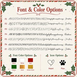 May include: A chart titled Font & Color Options featuring seven distinct black script font styles labeled F1 through F7, each displaying the alphabet and the word Christmas. Includes color swatches for black, white, red, green, gold, and glitter-gold.
