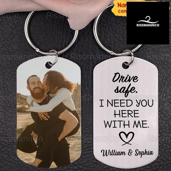 Personalized Keychain, Drive Safe I Need You Here With Me Keychain, Custom Photo Keychain, Gift For Him, Gift For Husband, Gift For Couple