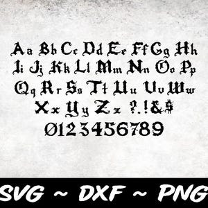 May include: A black gothic-style alphabet featuring uppercase and lowercase letters from A to Z, numbers 0 through 9, and symbols including a question mark, exclamation point, ampersand, and dollar sign. The text SVG ~ DXF ~ PNG appears below.