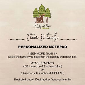 The image is a personalized notepad with a cartoon moose and trees. It is illustrated and/or designed by Vanessa Hamlin. The notepad is personalized and needs to be more than 1 inch in size. It has measurements of 4.25 inches by 5.5 inches (MINI) or 5.5 inches x 8.5 inches (REGULAR).