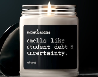 Smells Like Student Debt & Uncertainty Candle / Graduation Gift / Funny Candle / Funny Gift / Sarcastic / Humor / 100% Natural Soy Candle