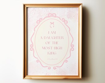 I am a daughter of the Most High King, Pink Bow Room Decor for Teen Girls, Inspirational Poster for Women Dorm, Bible Verse Art Print