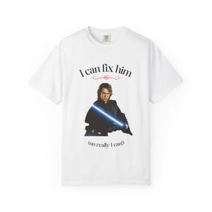 Anakin Skywalker T-Shirt - &quot;I Can Fix Him&quot; Anakin Graphic Tee, Gift for Star Wars Fans,