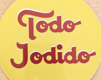 Todo Jodido - die-cut soda water parody sticker 3x3 inches | hilarious funny spanish laptop decal