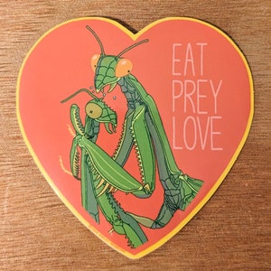 Eat, Prey, Love - die-cut heart-shaped vinyl Mantis sticker 3x3 inches | nerdy girlfriend gift | insect sex pun decal