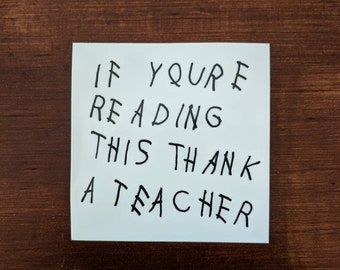 Thank a Teacher - vinyl Educator thank you sticker 3x3 inches | Drake parody car bumper stickers