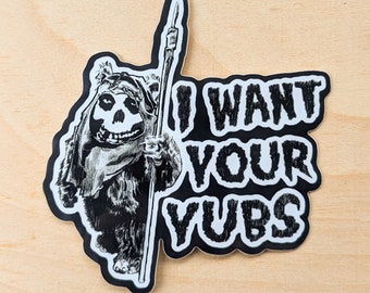 I Want Your Yubs - horror punk woodland scifi creature mashup vinyl sticker 2x3 inches | yub nub wicket crimson skull decal laptop cellphone