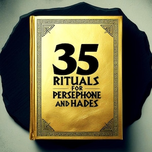 Hades and Persephone Goddess Grimoire: Hades and Persephone Book of Shadows Rites, 35 Underworld Rituals, Mithology