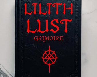 Lilith Lust Grimoire: Lascivious Lilith Daughter, Lustful Demonology Study, Power & Mysticism Guide