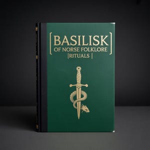 May include: A hardcover book titled "BASILISK of Norse Folklore | RITUALS" with gold lettering on a green cover. The cover features a gold sword intertwined with a serpent. The spine is black.