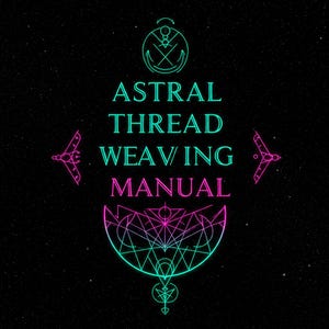 Puede incluir: Fondo negro con las palabras "ASTRAL THREAD WEAVING MANUAL" en letras de neón turquesa y rosa. El diseño incluye formas geométricas y símbolos, con un fondo estrellado.