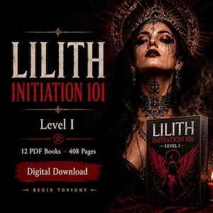 May include: A digital download titled LILITH INITIATION 101 Level I, featuring 12 PDF books totaling 408 pages. The graphic displays the text LILITH INITIATION 101, Level I, Digital Download, and BEGIN TONIGHT alongside a dark, ornate illustration.