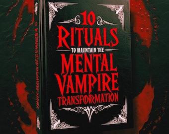 Rituals to Sustain Vampiric Mental Transformation: Vampiric Transformation, Explore the Vampire Lore and Pagan Vampirism of Dark Arts