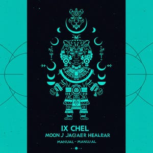 Könnte beinhalten: Eine türkisfarbene und schwarze Illustration einer Maya-Gottheit mit komplizierten Details und Himmelsymbolen. Die Figur ist von Halbmonden und Glyphen umgeben, mit dem Text "IX CHEL" und "MOON J JAGJAER HEALEAR MANUAL - MANUJAL".