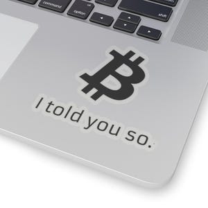 Funny 'I Told You So' Bitcoin Sticker - Crypto Gift for HODLers, Vinyl Decal for Laptop/Car