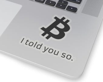 Divertente adesivo Bitcoin "Te l'avevo detto" - Regalo crittografico per HODLer, decalcomania in vinile per laptop/auto