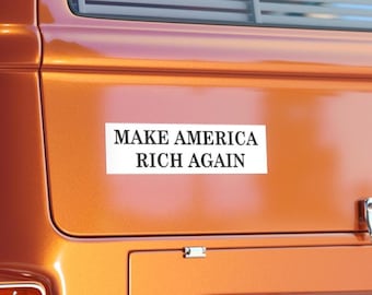 Make America Rich Again Bumper Sticker, Trump, Economy, Bitcoin , Bold Bumper Sticker, Fun Vehicle Decor, Gift for Patriotic Friends