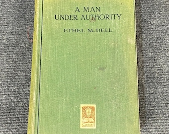 A Man Under Authority by Ethel M. Dell 1925 RARE 1st Edition Hardcover Romance Love