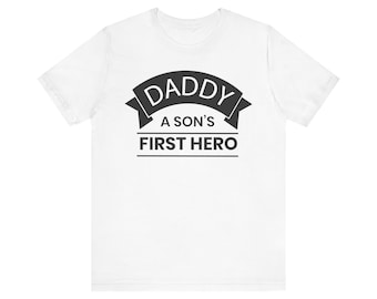 Daddy a Son First Hero Short Sleeve Tee | Father's Day T-Shirt | Father's Day Gift | Father's Gift | Best Dad Ever Gift
