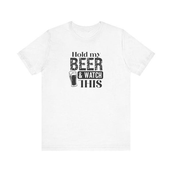 Hold My Beer and Watch This Short Sleeve Tee | Father's Day T-Shirt | Father's Day Gift | Father's Gift | Best Dad Ever Gift