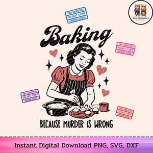 以下が含まれることがあります： 女性がパンを焼いているレトロなイラストのデジタルグラフィック。女性の上に「Baking」という言葉があり、「BECAUSE MURDER IS WRONG」というフレーズが下にあります。画像にはハート、星、そして「TWO HAMSTERS DO NOT COPY ORIGINAL DESIGN」というテキストが含まれています。
