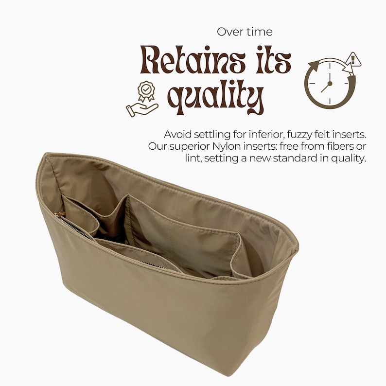 May include: Beige nylon bag insert with multiple compartments. The insert is designed to fit inside a larger bag and help organize items. The text on the image reads: "Over time Retains its quality Avoid settling for inferior, fuzzy felt inserts. Our superior Nylon inserts: free from fibers or lint, setting a new standard in quality."