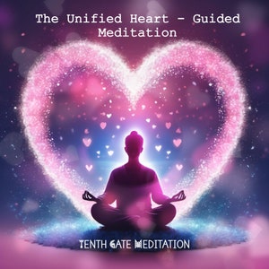 May include: A silhouette of a person sitting in a meditative pose centered before a large, glowing pink heart made of sparkling light particles. The text reads The Unified Heart - Guided Meditation and TENTH GATE MEDITATION in white font.