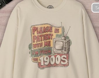 Ha tålamod med mig, jag är från 1900-talet, tröja | Vintage TV Retro