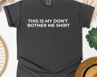 Funny Sarcastic T-Shirt: 'Don't Bother Me' Graphic Tee