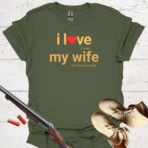 I Love My Wife Funny T-Shirt - When She Lets Me Go Hunting - Humorous Men&#39;s Graphic Tee - Perfect Gift for Hunters