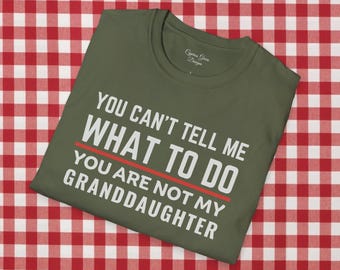 Funny Grandparent T-Shirt: You're Not My Granddaughter Gift