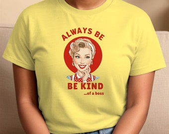 Womens Inspirational Always Be Kind of a boss Unisex Softstyle T-Shirt, Motivational Tee, Empowering Shirt, Positive Message Top