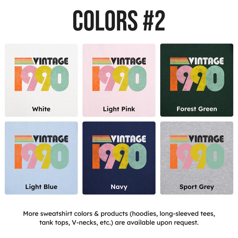 May include: A color chart showing different sweatshirt colors with the text "Vintage 1990" in a retro font. The colors shown are white, light pink, forest green, light blue, navy, and sport grey.