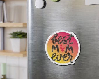 Best Mom Ever Die-Cut Magnets Mother's Day Gift 2"-4"