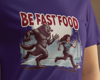 Be Fast Food Werewolf (Female) T-Shirt - Fun, Spooky Halloween Tee for Horror Fans, Fitness Enthusiasts, Werewolf Lovers - Bold Monster Art