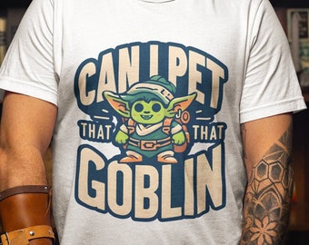 Can I Pet That Goblin? Fantasy RPG T-Shirt | Durable, Soft Cotton, Unique Graphic Print, Perfect for Gamers and Fantasy Lovers