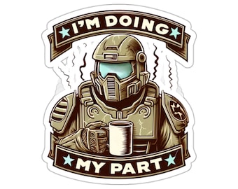 I'm Doing My Part Kiss Cut Sticker: Gaming-Troopers - Soldier - Sci-Fi - Power Suit - Starship - Space - Military-Inspired Quirky