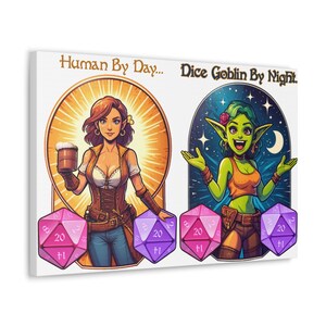 May include: A digital illustration of a human woman and a goblin woman. The human woman is holding a beer mug and has a 20-sided die in her hand. The goblin woman is holding a 20-sided die and has a starry background. The text "Human By Day... Dice Goblin By Night." is at the top of the image.