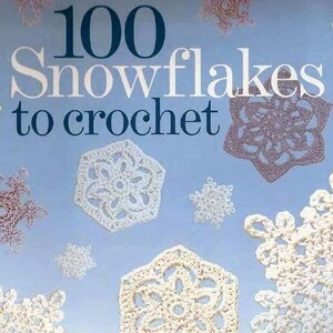 May include: Book cover featuring the title "100 Snowflakes to Crochet" with a blue background and various crocheted snowflakes in white and pink.